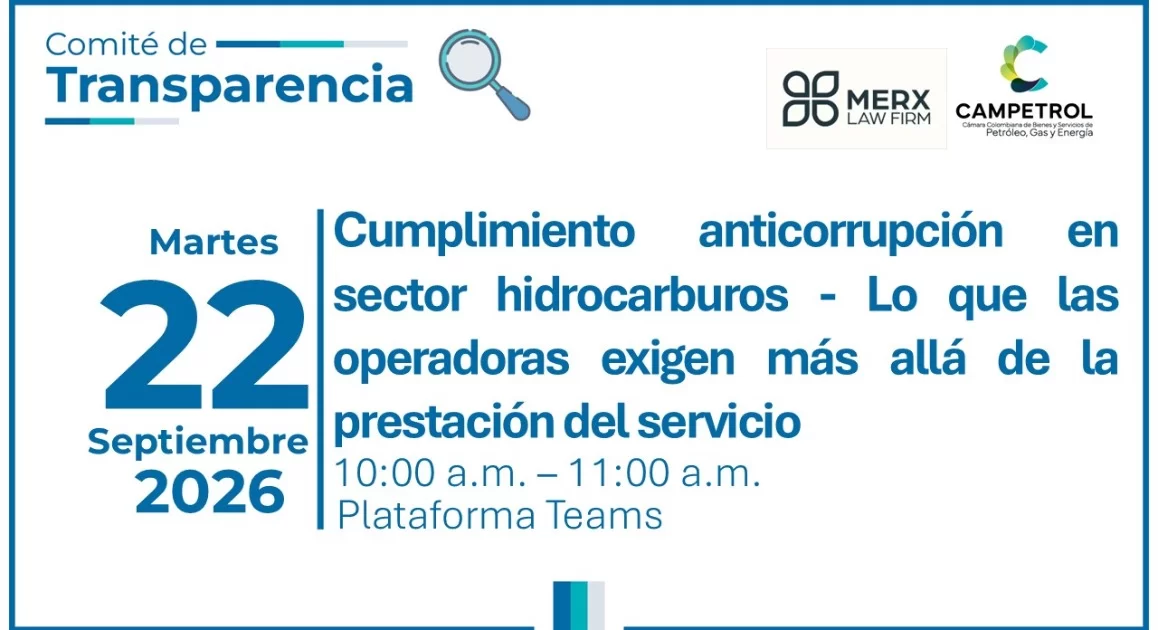 Comité de Transparencia de CAMPETROL Cumplimiento anticorrupción en el sector hidrocarburos - Lo que las operadoras le exigen hoy a su empresa más allá de la prestación del servicio